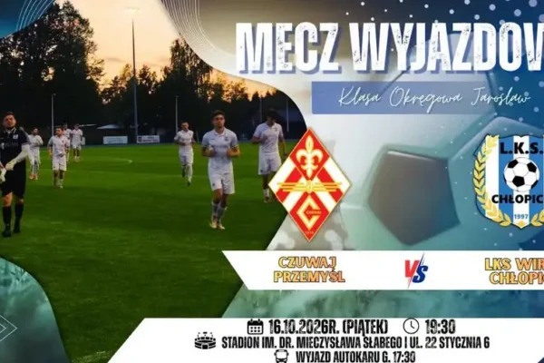 LKS Wiraż Chłopice zagra w Przemyślu – kibice, szykujcie się na wyjazd!